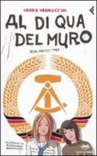 Al Di Qua Del Muro. Berlino 1989