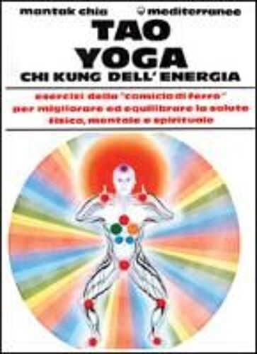 Tao Yoga. Chi Kung Dell'energia