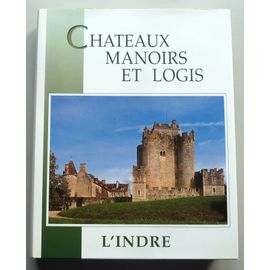 L'indre - Châteaux, Manoirs Et Logis