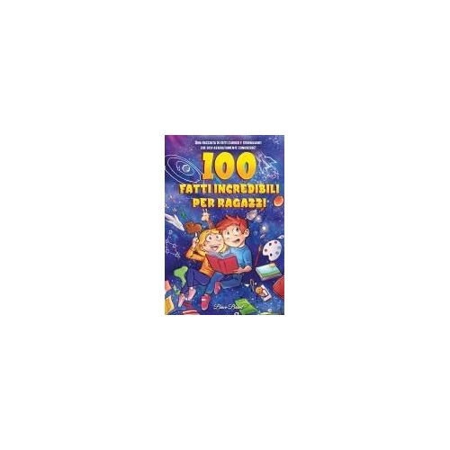 100 Fatti Incredibili Per Ragazzi
