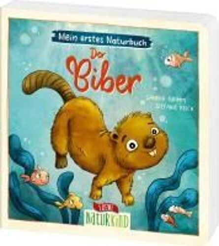 Mein Erstes Naturbuch - Der Biber