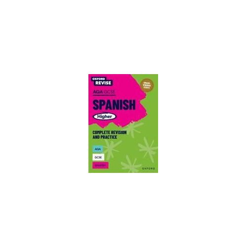 Oxford Revise: Aqa Gcse Spanish Higher Complete Revision And Practice