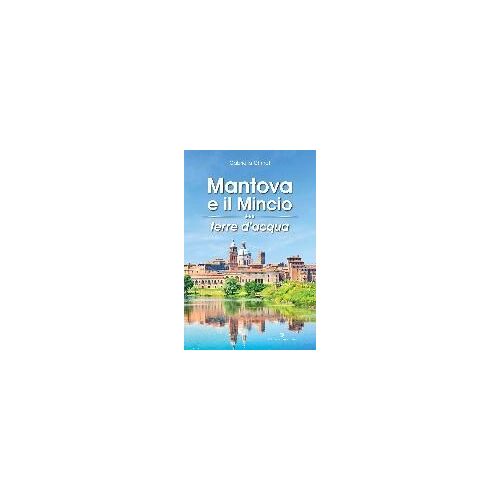 Chmet, G: Mantova E Il Mincio Terre D'acqua