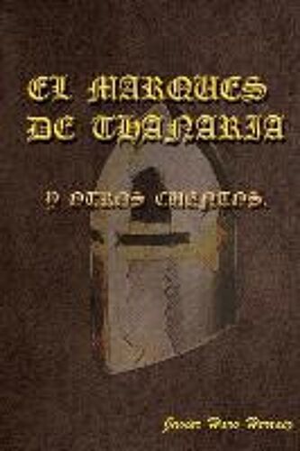 El Marqués De Thanaria Y Otros Cuentos