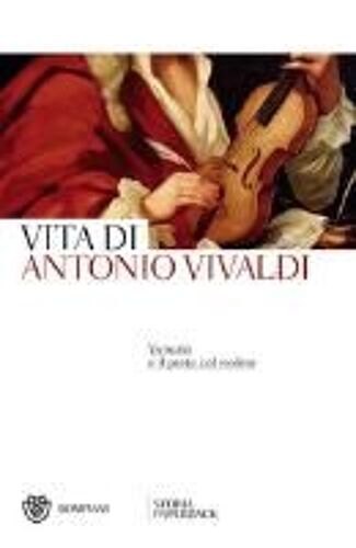 Venezia E Il Prete Col Violino. Vita Di Antonio Vivaldi