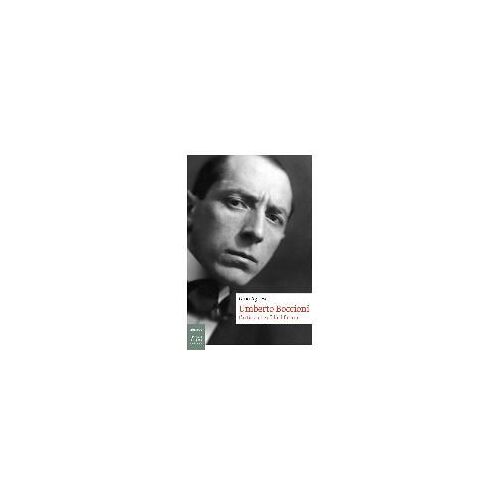 Agnese, G: Umberto Boccioni. L'artista Che Sfidò Il Futuro