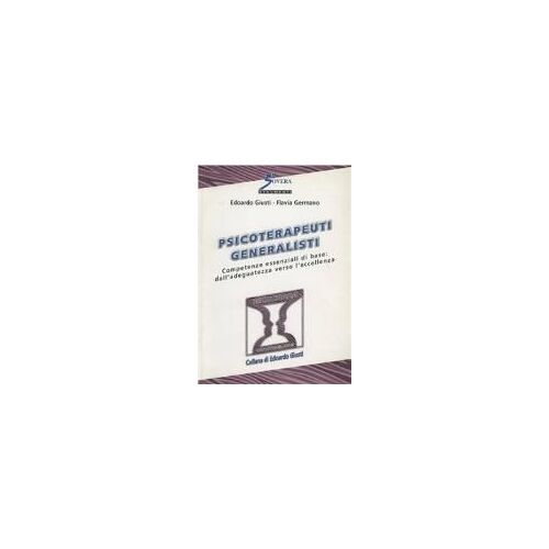 Giusti, E: Psicoterapeuti Generalisti. Competenze Essenziali