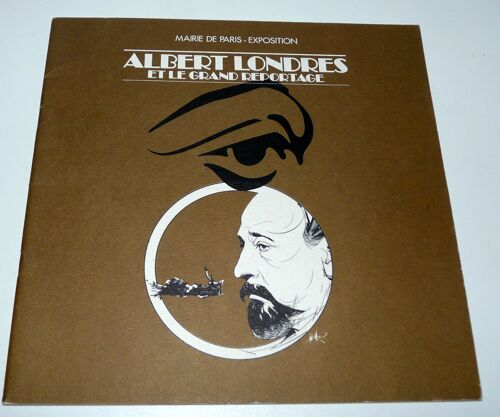 Albert Londres, Exposition Mairie De Paris 1984, Avec Envoi Du Vice-Président Du Prix