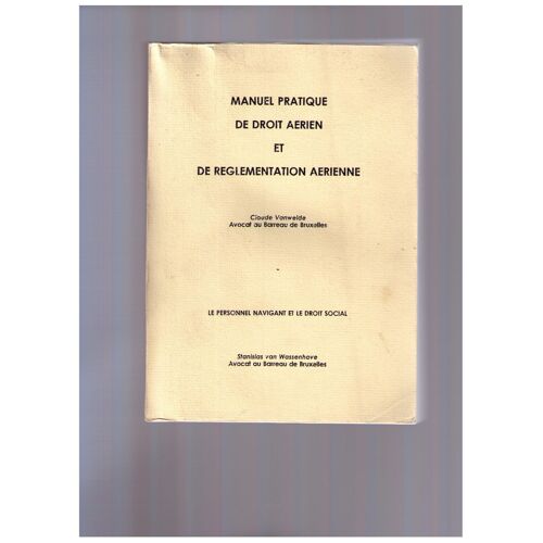 Manuel Pratique De Droit Aérien Et De Réglementation Aérienne  - Le Personnel Navigant Et Le Droit Social - Claude Vanwelde, Avocat Au Barreau De Bruxelles -Ed. Perspective 1994 - 332 Pages