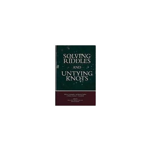 Solving Riddles And Untying Knots: Biblical, Epigraphic, And Semitic Studies In Honor Of Jonas C. Greenfield