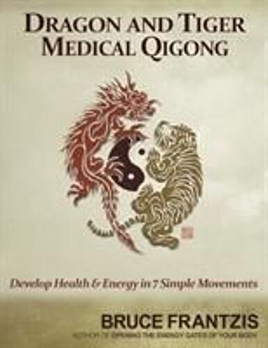 Dragon And Tiger Medical Qigong, Volume 1
