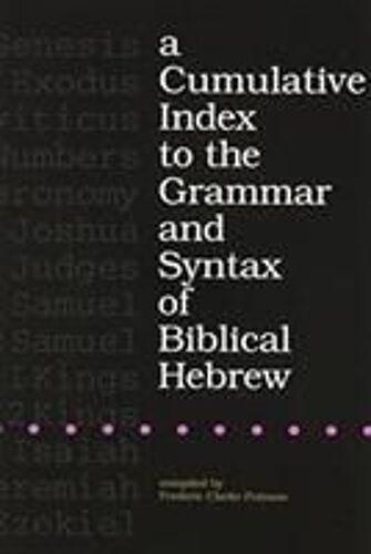 A Cumulative Index To The Grammar And Syntax Of Biblical Hebrew