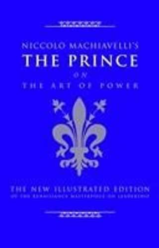 Niccolo Machiavelli's The Prince On The Art Of Power