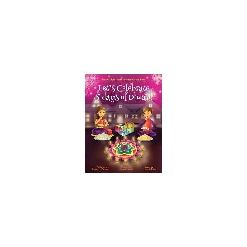 Let's Celebrate 5 Days Of Diwali! (Maya & Neel's India Adventure Series, Book 1)