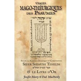 Usages Mago-Théurgiques Des Psaumes Selon La Kabbale Judaïque Et Chrétienne