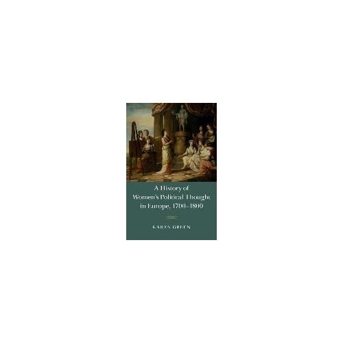 A History Of Women's Political Thought In Europe, 1700-1800