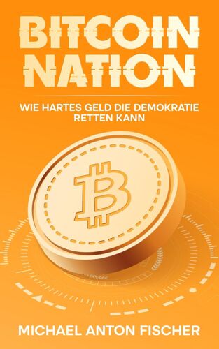 Bitcoin Nation: Wie Hartes Geld Die Demokratie Retten Kann: 2