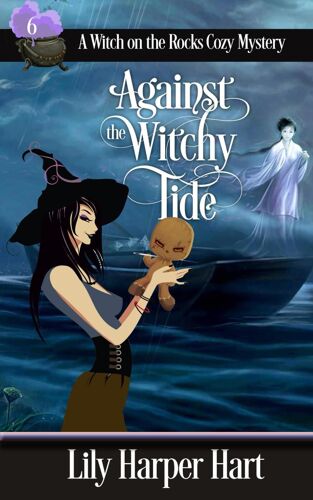 Against The Witchy Tide: 6 (A Witch On The Rocks Cozy Mystery)