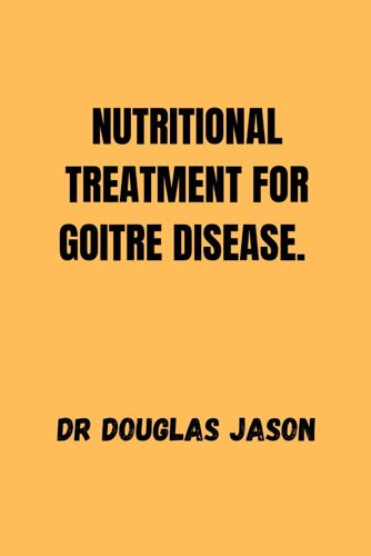 Nutritional Treatment For Goitre Disease.