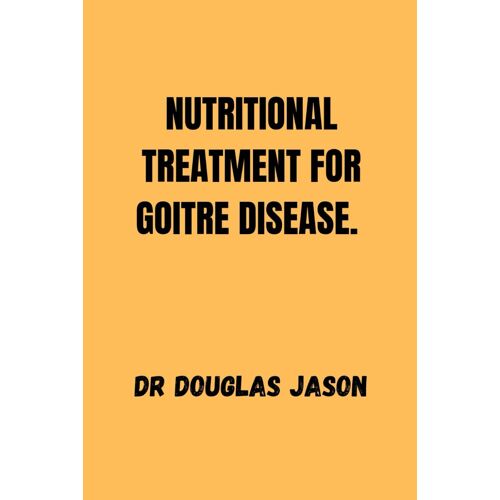 Nutritional Treatment For Goitre Disease.