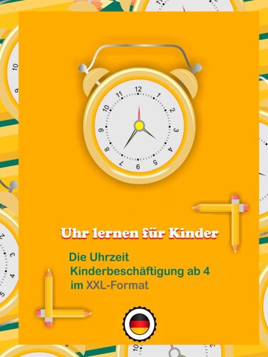 Uhr Lernen Für Kinder Im Xxl-Format: Die Uhrzeit Kinderbeschäftigung Ab 4 - Ideal Für Vorschule Und Grundschule - Ich Lerne, Die Uhrzeit Zu Lesen
