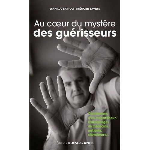 Au Coeur Du Mystère Des Guérisseurs