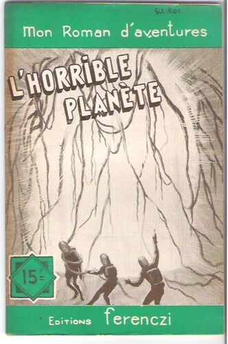 L'horrible Planète. Gil Roc (Mon Roman D'aventures N° 416) Ed. Ferenczi 1956