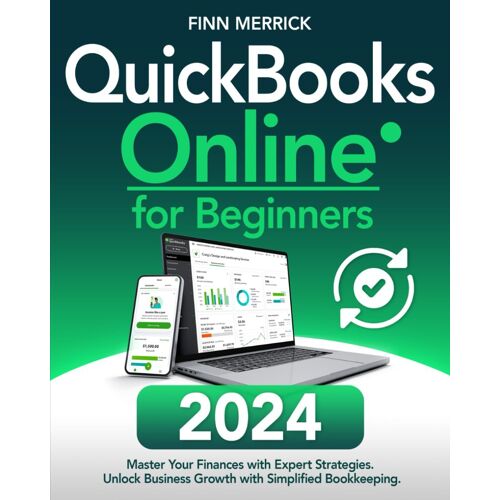 Quickbooks Online For Beginners: Master Your Finances With Expert Strategies | Unlock Business Growth With Simplified Bookkeeping