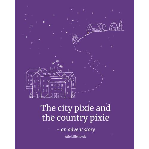 The City Pixie Andthe Country Pixie: - An Advent Story: 3 (Advent Stories)