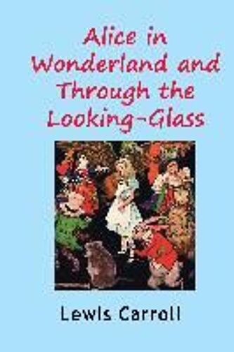 Alice In Wonderland And Through The Looking-Glass