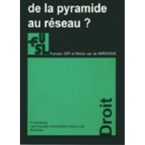 De La Pyramide Au Réseau ? - Pour Une Théorie Dialectique Du Droit
