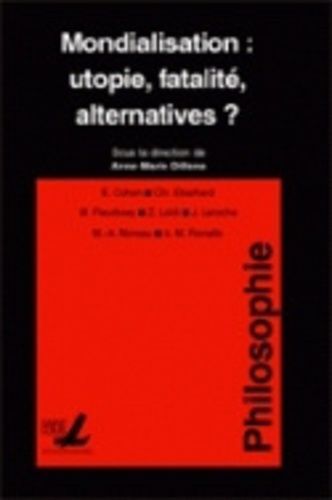 Mondialisation : Utopie, Fatalité, Alternatives ?