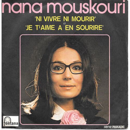 Nana Mouskouri : Ni Vivre Ni Mourir / Je T'aime À En Sourire [Vinyle 45 Tours 7"] 1973