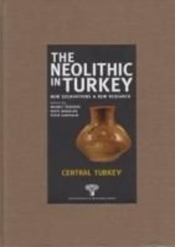 The Neolithic In Turkey - Central Turkey