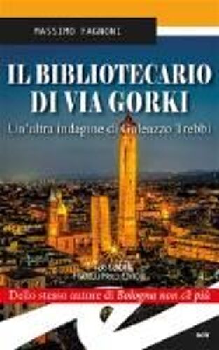 Il Bibliotecario Di Via Gorki. Un'altra Indagine Di Galeazzo Trebbi