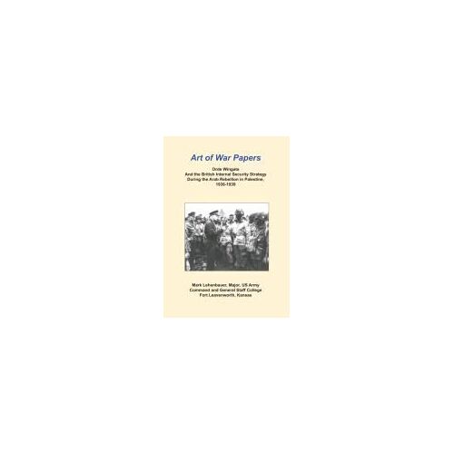 Orde Wingate And The British Internal Security Strategy During The Arab Rebellion In Palestine, 1936-1939