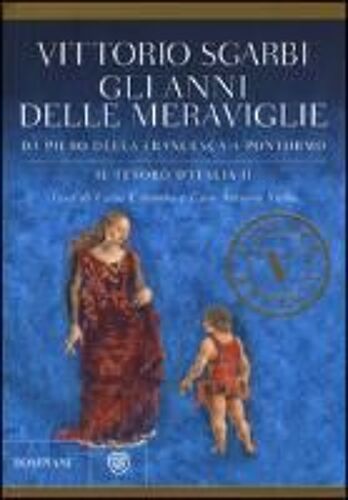 Sgarbi, V: Gli Anni Delle Meraviglie. Da Piero Della Frances