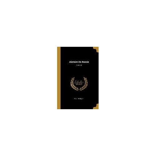 Histoire De Russie; Volume 4