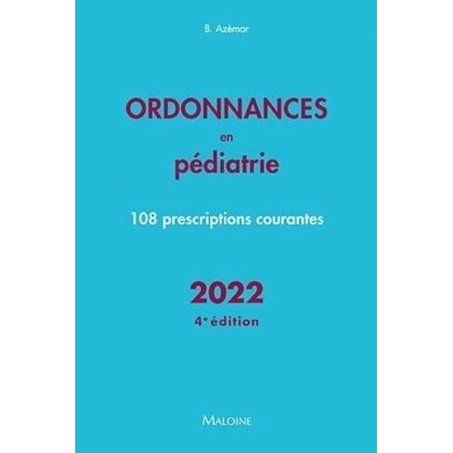 Ordonnances En Pédiatrie - 108 Prescriptions Courantes
