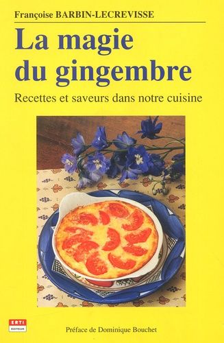 La Magie Du Gingembre - Recettes Et Saveurs Dans Notre Cuisine