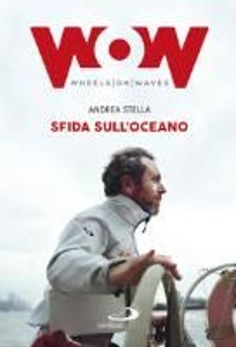 Stella, A: Sfida Sull'oceano. Un'eccezionale Impresa Di Mare