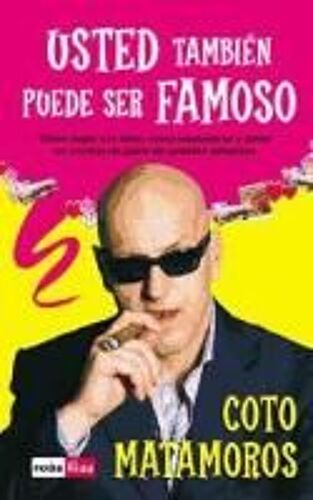 Matamoros, C: Usted También Puede Ser Famoso