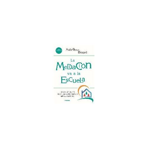 La Mediación Va A La Escuela : Hacia Un Buen Plan De Convivencia En El Centro