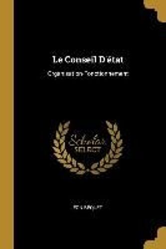 Le Conseil D'état: Organisation-Fonctionnement