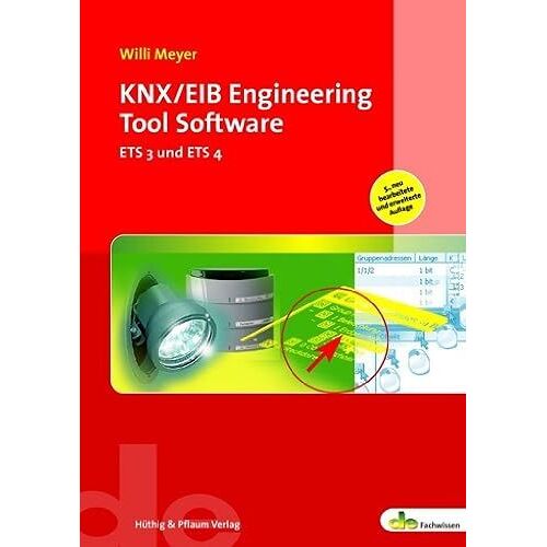 Knx/Eib Engineering Tool Software: Ets 3 Und Ets 4. Das Praxisbuch