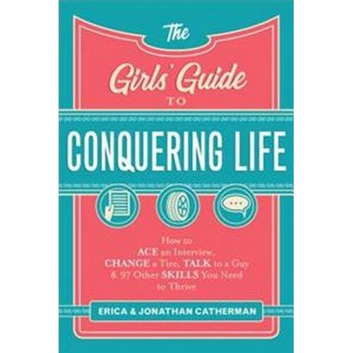 The Girls' Guide To Conquering Life