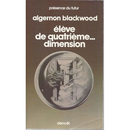 Elève De Quatrième Dimension - Algernon Blackwood - Denoël