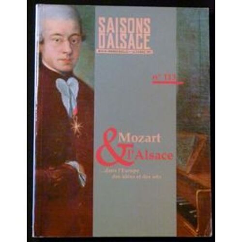 Saisons D'alsace N° 113 - Mozart & L'alsace... Dans L'europe Des Idées Et Des Arts