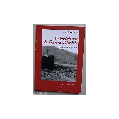 Colonialisme Et Guerre D'algérie, Propos Pour La Postérité
