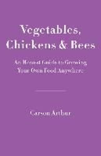 Vegetables, Chickens & Bees